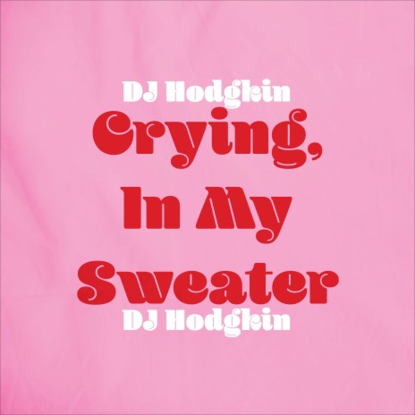 Crying, in My Sweater | Boomplay Music