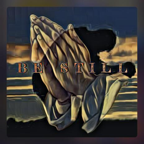 BE STILL