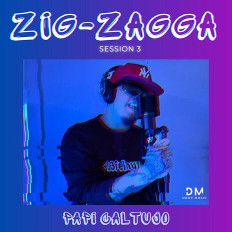 Papi Caltujo:Zig-ZaggaSession 3 | Boomplay Music