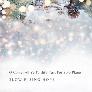 O Come, All Ye Faithful Arr. For Solo Piano