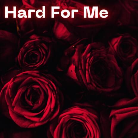 Hard For Me (♥️) | Boomplay Music