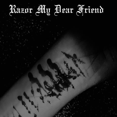 Razor My Dear Friend | Boomplay Music