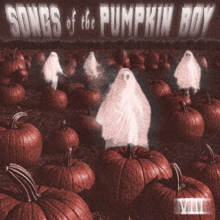 Songs of the Pumpkin Boy vol. VIII