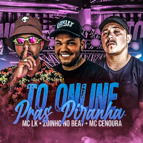 To Online pras Piranhas ft. Mc Cenoura | Boomplay Music