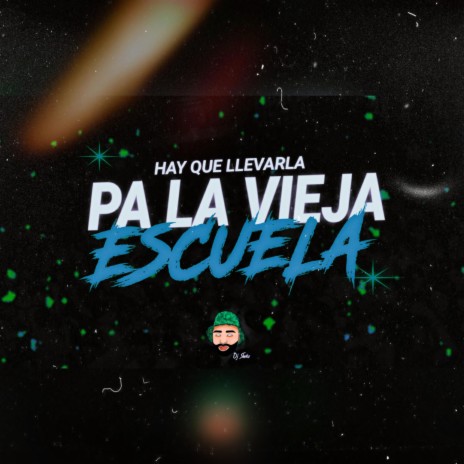 Hay Que Llevarla Pa La Vieja Escuela | Boomplay Music