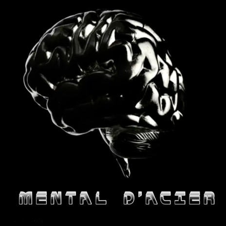 Mental d'acier | Boomplay Music