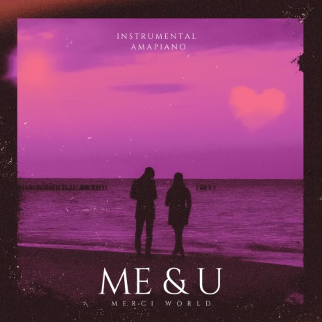 Me & U (instrumental amapiano)