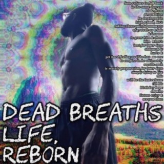 Dead Breaths Life, Reborn