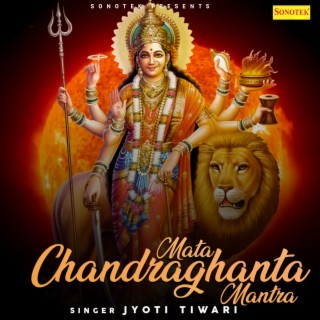 Mata Chandraghanta Mantra