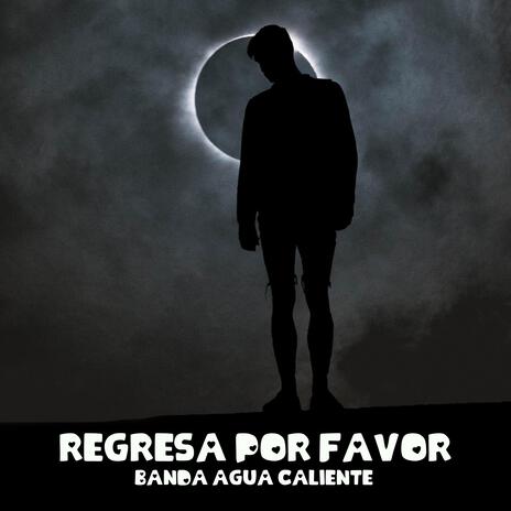 Regresa Por Favor | Boomplay Music