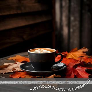 Autumn Jazz Cafe-Loose and Relaxing Cafe Music