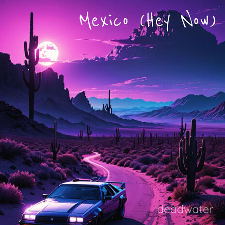 Mexico (Hey Now) | Boomplay Music