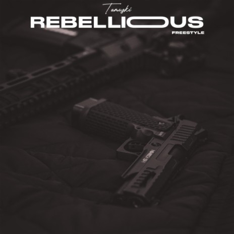 Rebellious (Freestyle) | Boomplay Music