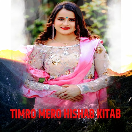 TIMRO MERO HISHAB KITAB ft. RITA KC | Boomplay Music