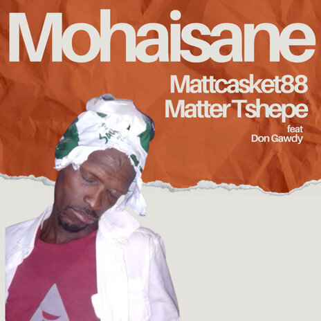 Mohaisane ft. Matter Tshepe & Don Gawdy | Boomplay Music