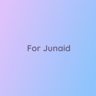 For Junaid