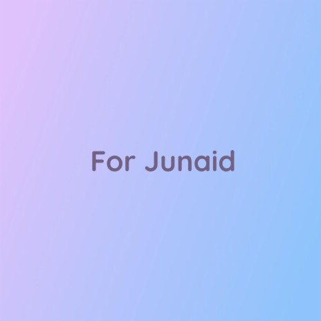 For Junaid