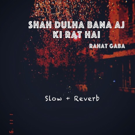 Shah Dulha Bana Aj Ki Rat Hai | Boomplay Music