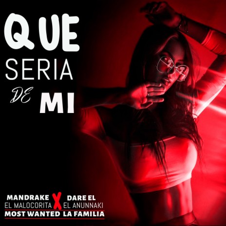 Que Seria de Mi ft. Dare El Anunnaki & Most Wanted La Familia | Boomplay Music