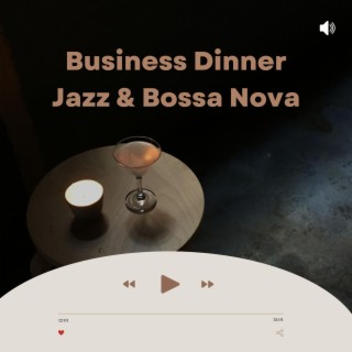 Business Dinner Jazz & Bossa Nova