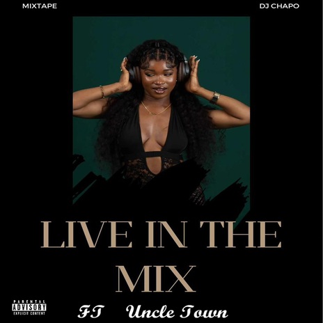 Live In The Mix ft. Uncle Town | Boomplay Music