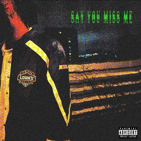 Say you miss me | Boomplay Music