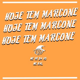 HOJE TEM MARCONE