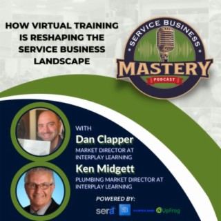 How Virtual Training is Reshaping the Service Business Landscape with Ken Midgett & Dan Clapper