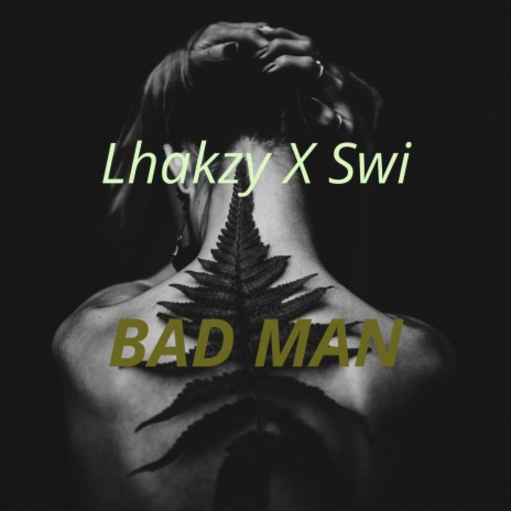 Bad Man ft. Swi | Boomplay Music