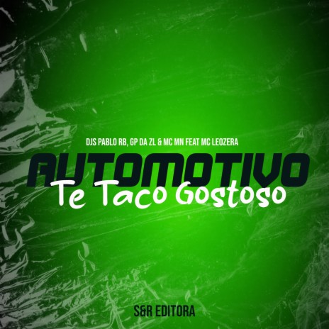 Automotivo Te Taco Gostoso ft. GP DA ZL, MC MN & MC Leozera | Boomplay Music