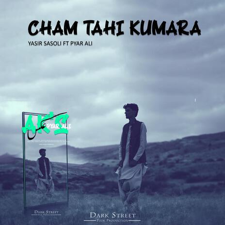 Cham Tahi Kumara ft. Pyar Ali & Yasir Sasoli | Boomplay Music