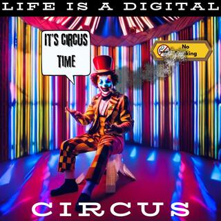 Life is a Digital Circus