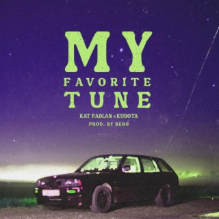 My Favorite Tune ft. Kat Padlan & Kubota lyrics | Boomplay Music