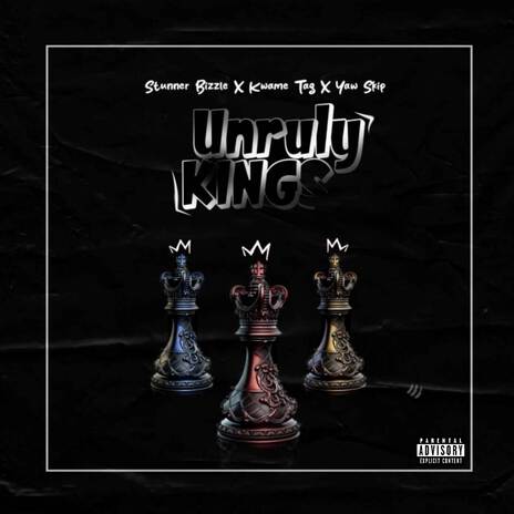 Unruly Kings ft. Kwame Tag & Yaw Skip