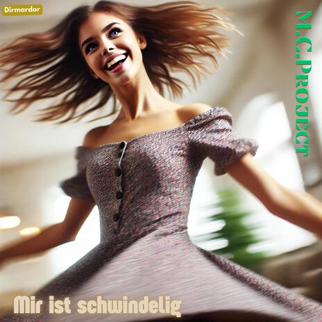 Mir ist schwindelig | Boomplay Music