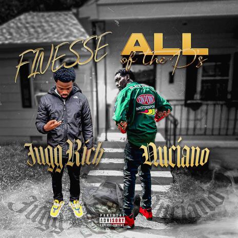 Finesse all of the P's ft. Jugg Rich | Boomplay Music