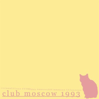 club moscow 1993: cats fly and me too