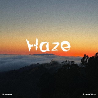 Haze ft. Byron Woo lyrics | Boomplay Music