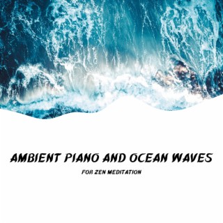Ambient Piano and Ocean Waves for Zen Meditation