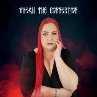 Break the Connection