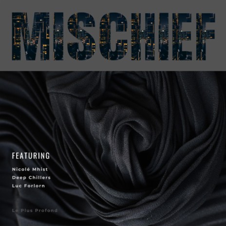 Mischief ft. Deep Chillers & Luc Forlorn | Boomplay Music