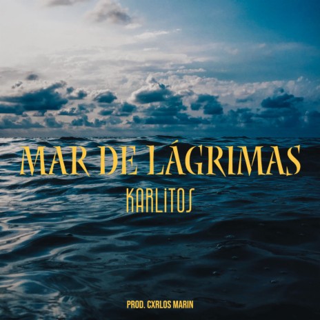 Mar De Lágrimas ft. Cxrlos Marin | Boomplay Music