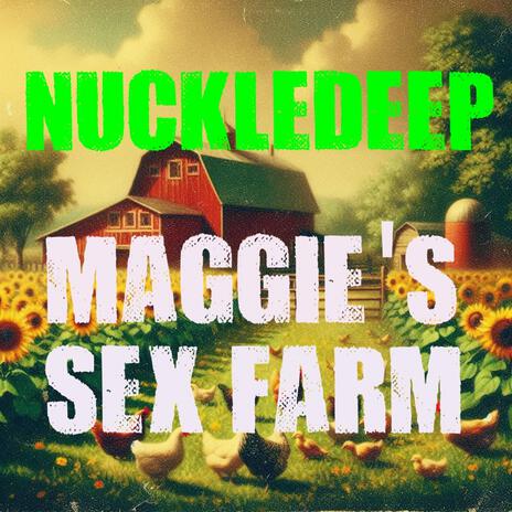 Maggie's Sex Farm ft. Nuckledeep