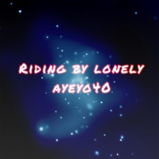 Riding By My Lonely