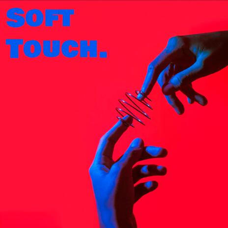 SOFT TOUCH | Boomplay Music