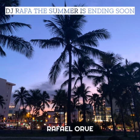 DJ Rafa the Summer Is Ending Soon | Boomplay Music