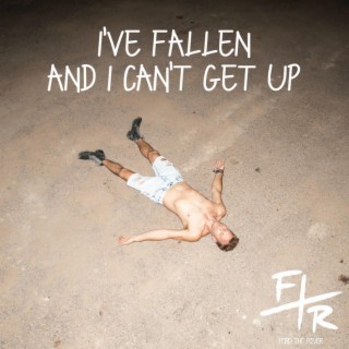 I've Fallen and I Can't Get Up