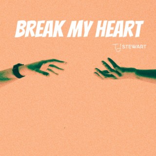 Break My Heart lyrics | Boomplay Music