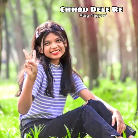 Chhod Dele Re | Boomplay Music