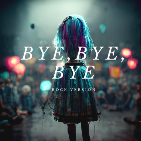 Bye Bye Bye | Boomplay Music